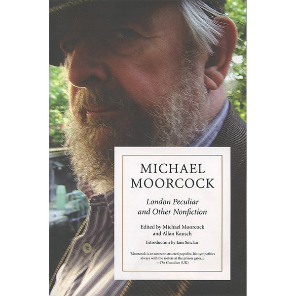 London Peculiar and Other Nonfiction by Michael Moorcock