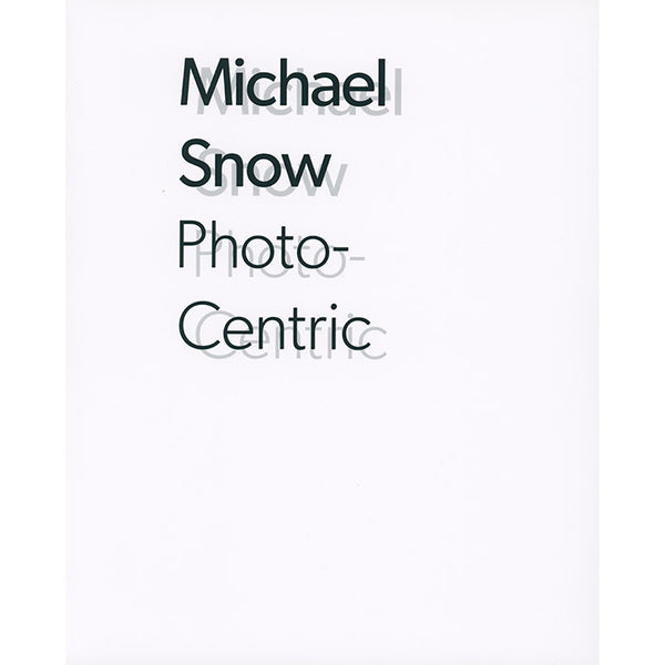 Michael Snow - Photo-Centric
