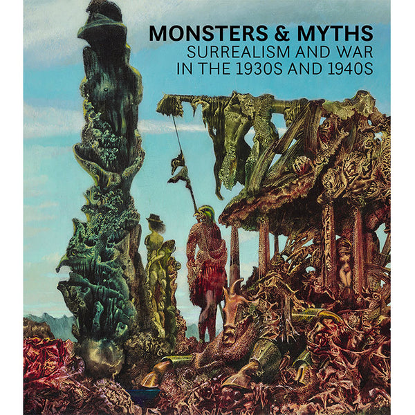 Monsters and Myths - Surrealism and War in the 1930s and 1940s
