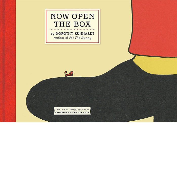 Now Open the Box, written and illustrated by Dorothy Kunhardt / ISBN: 9781590177082 / 72-page hardcover from The New York Review Children’s Collection, a reprint of a 1934 book