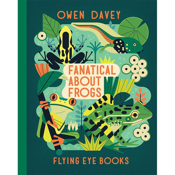 Fanatical About Frogs by Owen Davey / ISBN 9781912497980 / 40-page hardcover picture book from Flying Eye Books