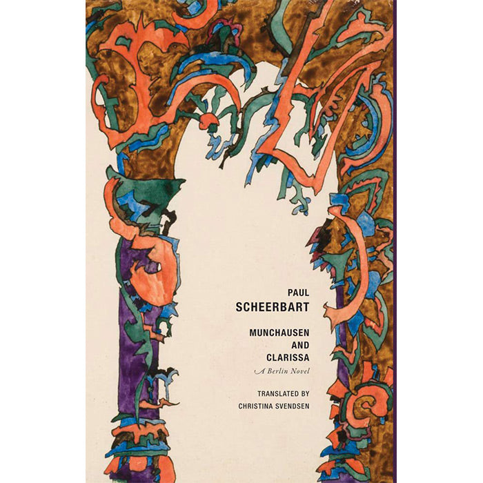 Munchausen and Clarissa: A Berlin Novel by Paul Scheerbart / ISBN 9781939663511 / small paperback with flaps / Wakefield Press