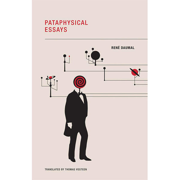 Pataphysical Essays by Rene Daumal  ISBN 9780984115563  small paperback with flaps from Wakefield Press