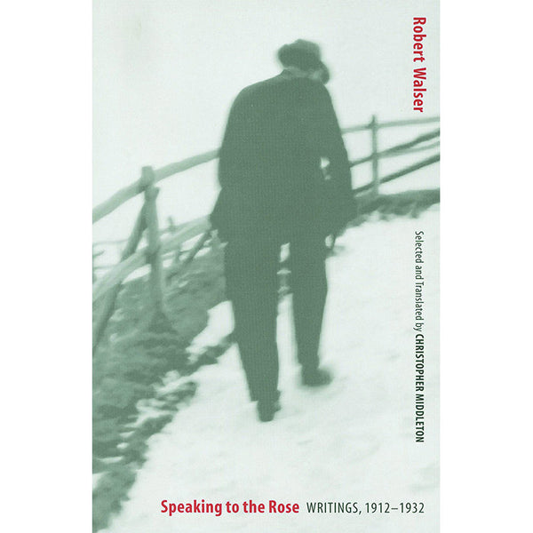 Speaking to the Rose - Robert Walser