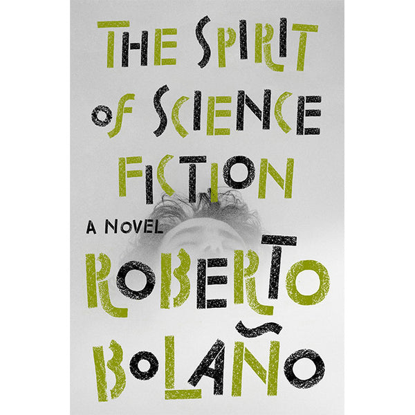 The Spirit of Science Fiction (discounted) - Roberto Bolano