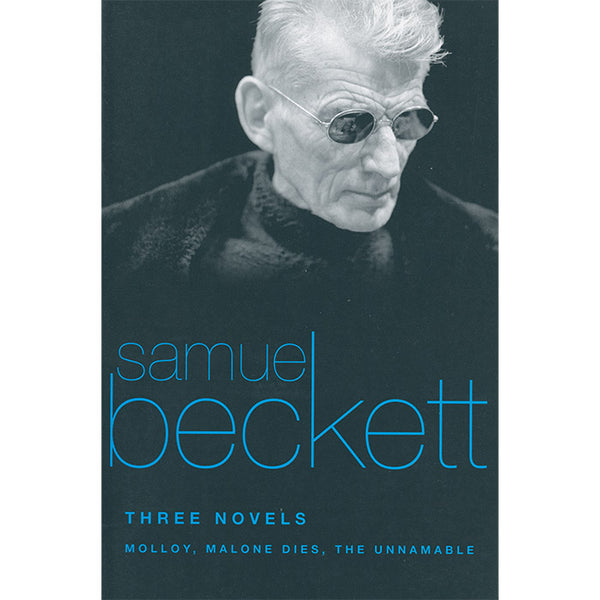 Three Novels - Molloy, Malone Dies, The Unnamable - Samuel Beckett
