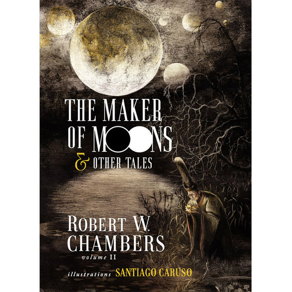 The King in Yellow and The Maker of Moons - Robert W. Chambers