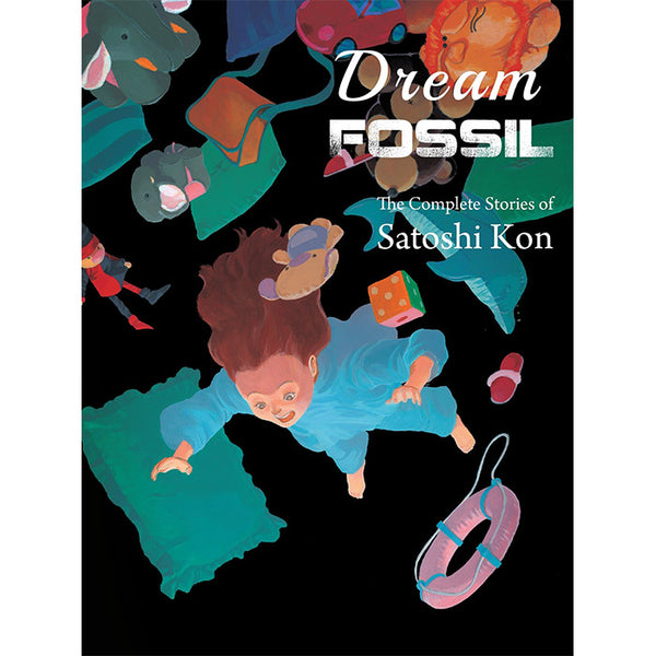 Dream Fossil - The Complete Stories of Satoshi Kon