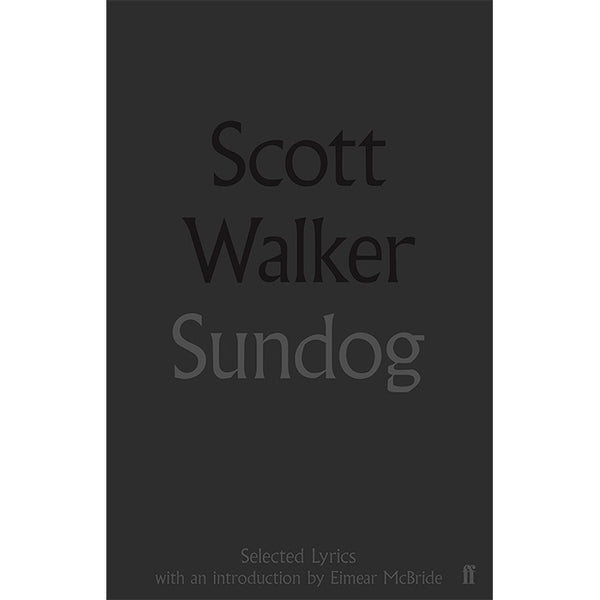 Sundog: Scott Walker Selected Lyrics