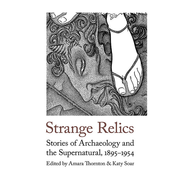 Strange Relics - Stories of Archaeology and the Supernatural, 1895-1954 (light wear)