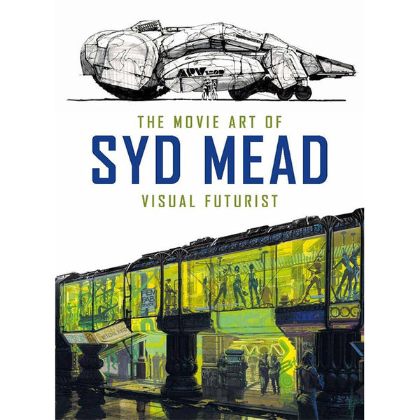 The Movie Art of Syd Mead - Visual Futurist – 50 Watts Books