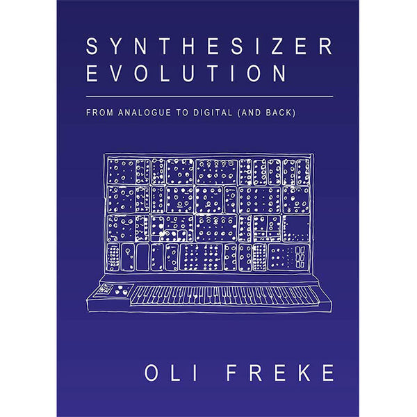 Synthesizer Evolution - From Analogue to Digital (light wear) - Oli Freke
