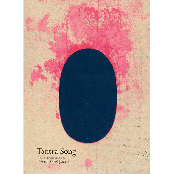 Tantra Song, Indian art, Siglio Press  Franck André Jamme 9780979956270 illustrated book