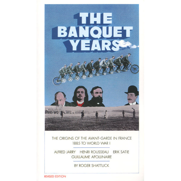 The Banquet Years - The Origins of the Avant-Garde in France (light wear) - Roger Shattuck