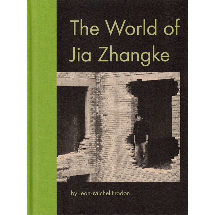 The World of Jia Zhangke - Jean-Michel Frodon