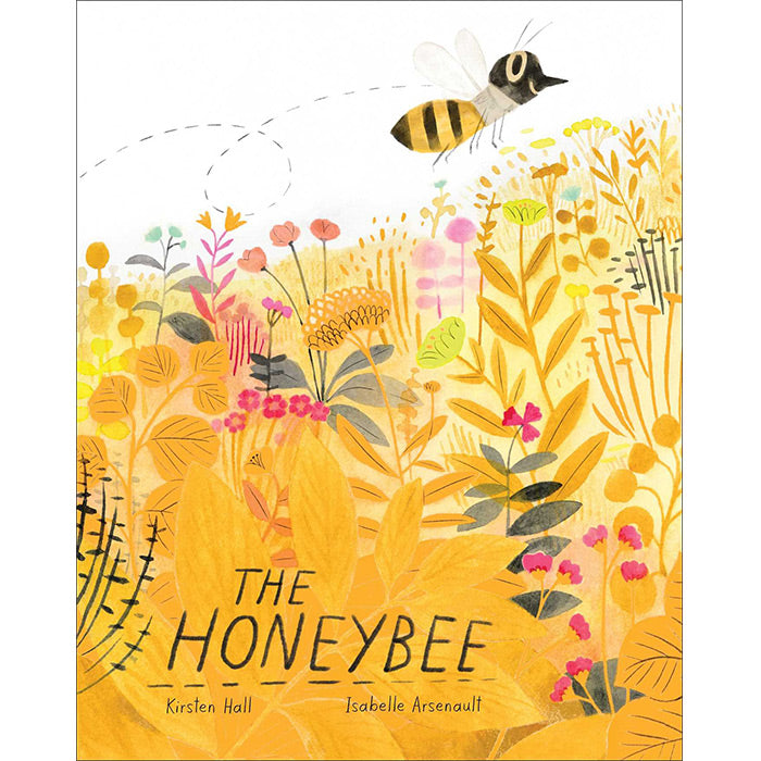 The Honeybee by Kirsten Hall, illustrated by Isabelle Arsenault / ISBN 9781481469975 / 48-page hardcover illustrated picture book from Atheneum Books