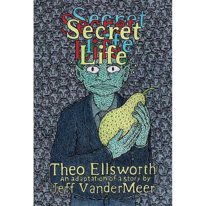 Secret Life - Theo Ellsworth and Jeff VanderMeer