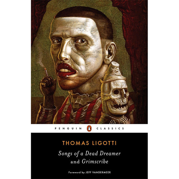 Songs of a Dead Dreamer and Grimscribe - Thomas Ligotti