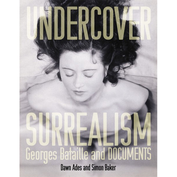 Undercover Surrealism, edited by Dawn Ades and Simon Baker / ISBN 9780262012300