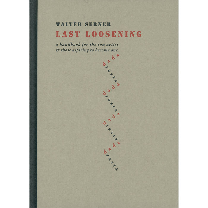 Last Loosening - A Handbook for the Con Artist - Walter Serner