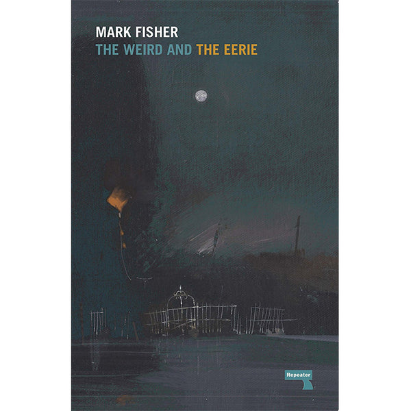 The Weird and the Eerie - Mark Fisher