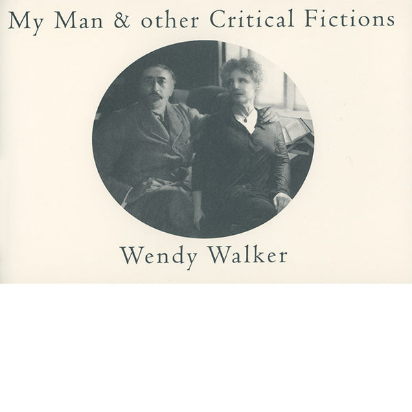 My Man and Other Critical Fictions - Wendy Walker