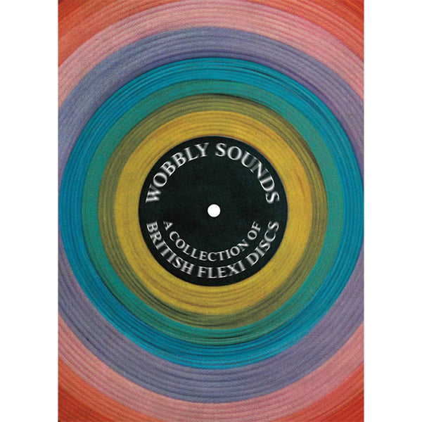 Wobbly Sounds - A Collection of British Flexi Discs - Jonny Trunk