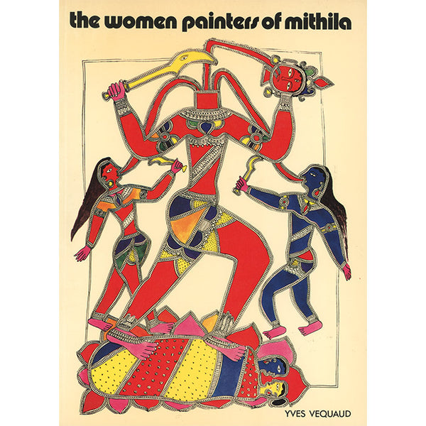 The Women Painters of Mithila - Yves Vequaud