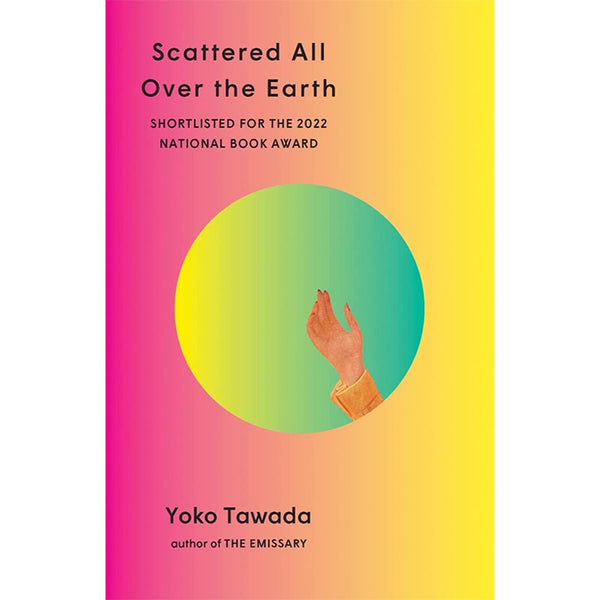 Scattered All Over the Earth - Yoko Tawada