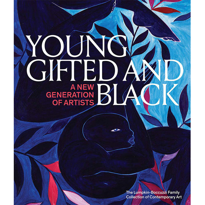 Young, Gifted and Black: A New Generation of Artists: The Lumpkin-Boccuzzi Family Collection of Contemporary Art / ISBN 9781942884590 