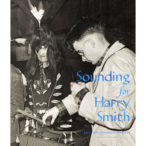 Sounding for Harry Smith - Early Pacific Northwest Influences - Bret Lunsford