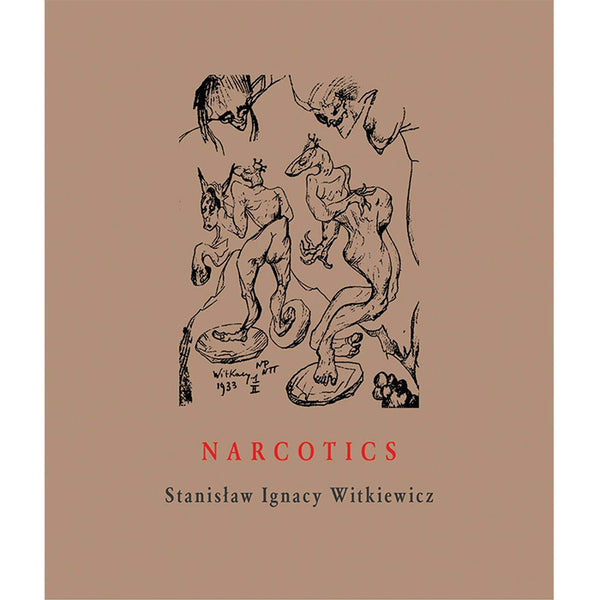 Narcotics - writings on drugs by Witkacy